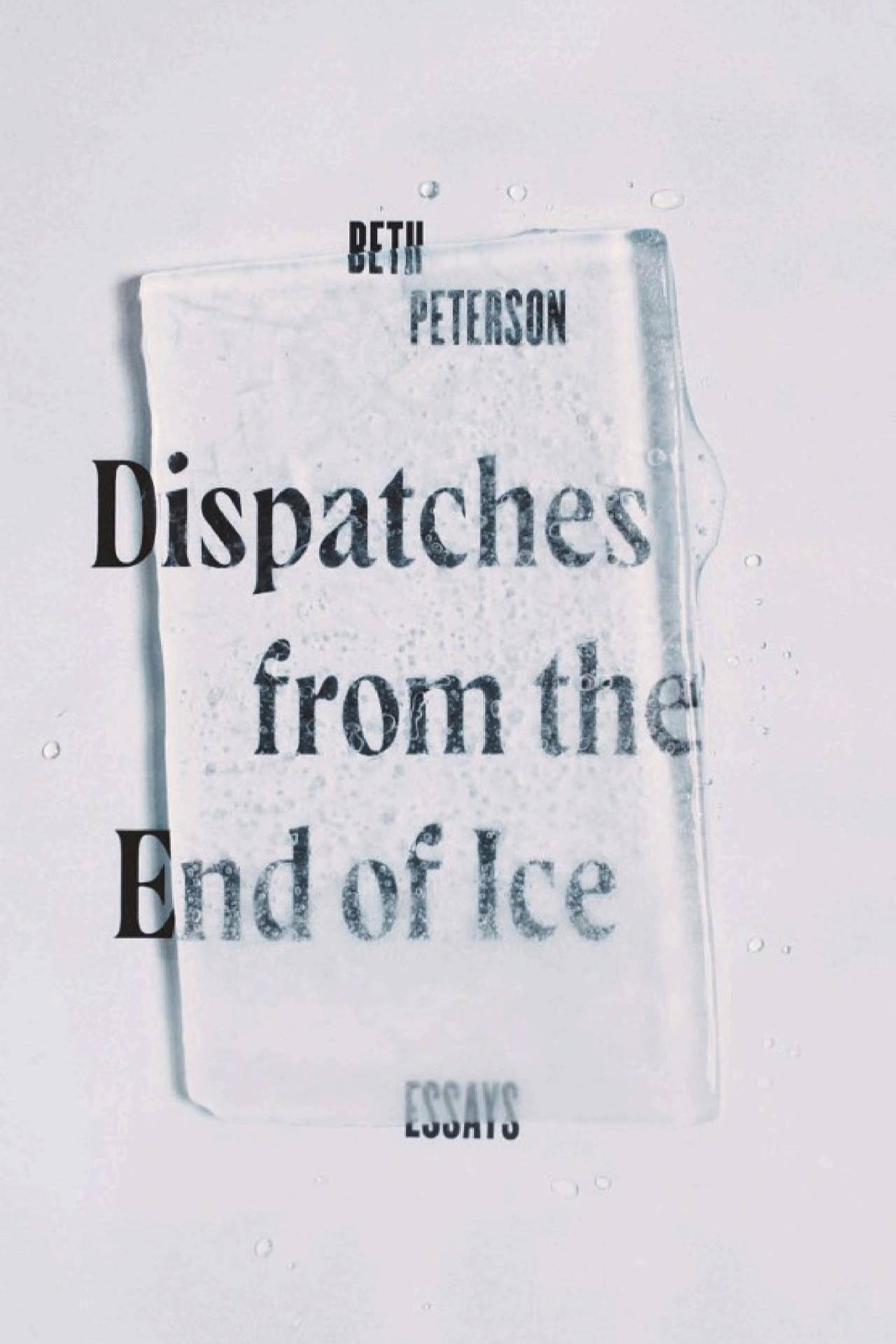Dispatches from the End of Ice